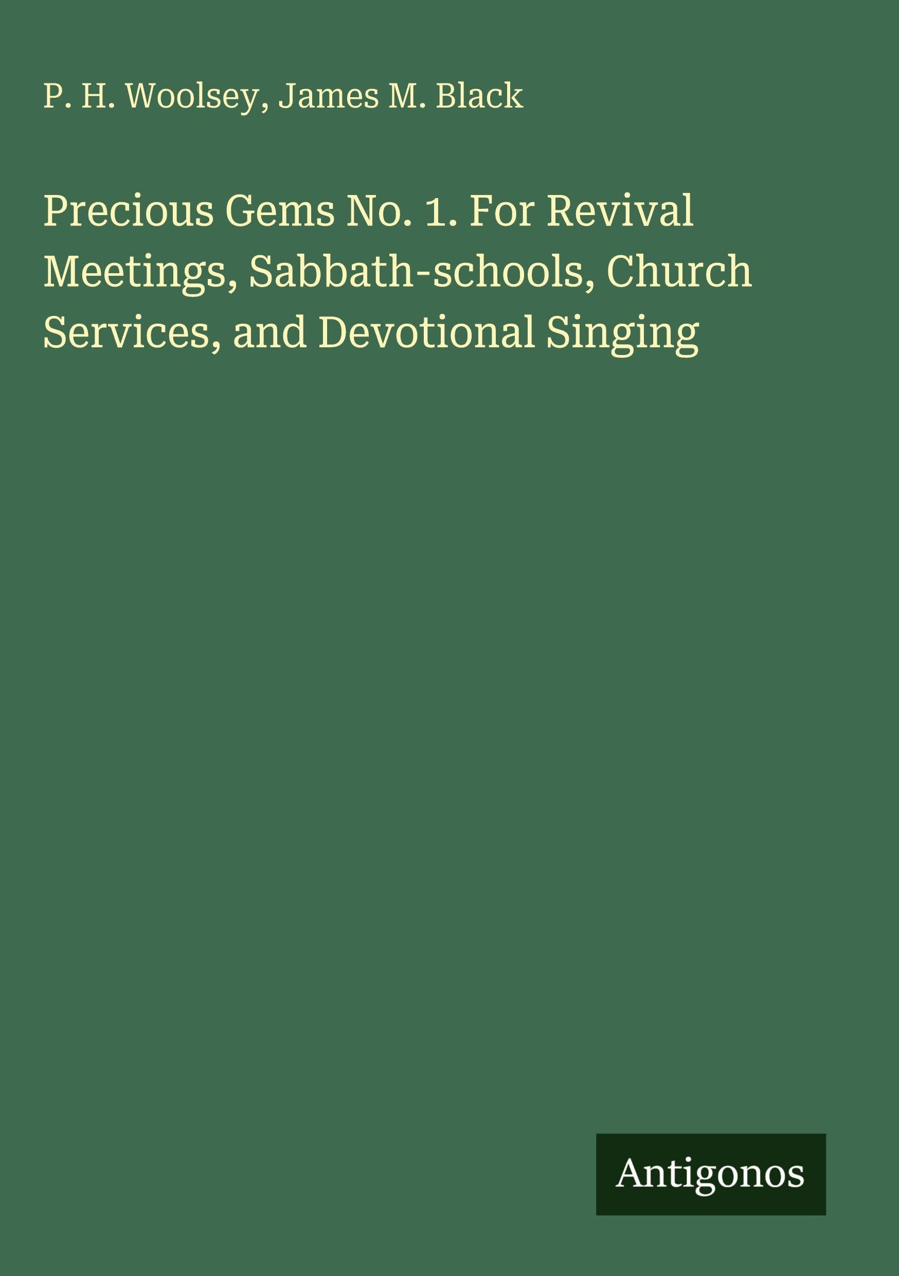 Precious Gems No. 1. For Revival Meetings, Sabbath-schools, Church Services, and Devotional Singing