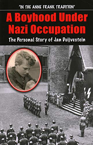 Boyhood Under Nazi Occupation: The Personal Story of Jan Duijvestein