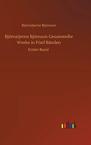 Björnstjerne Björnson Gesammelte Werke in Fünf Bänden: Erster Band