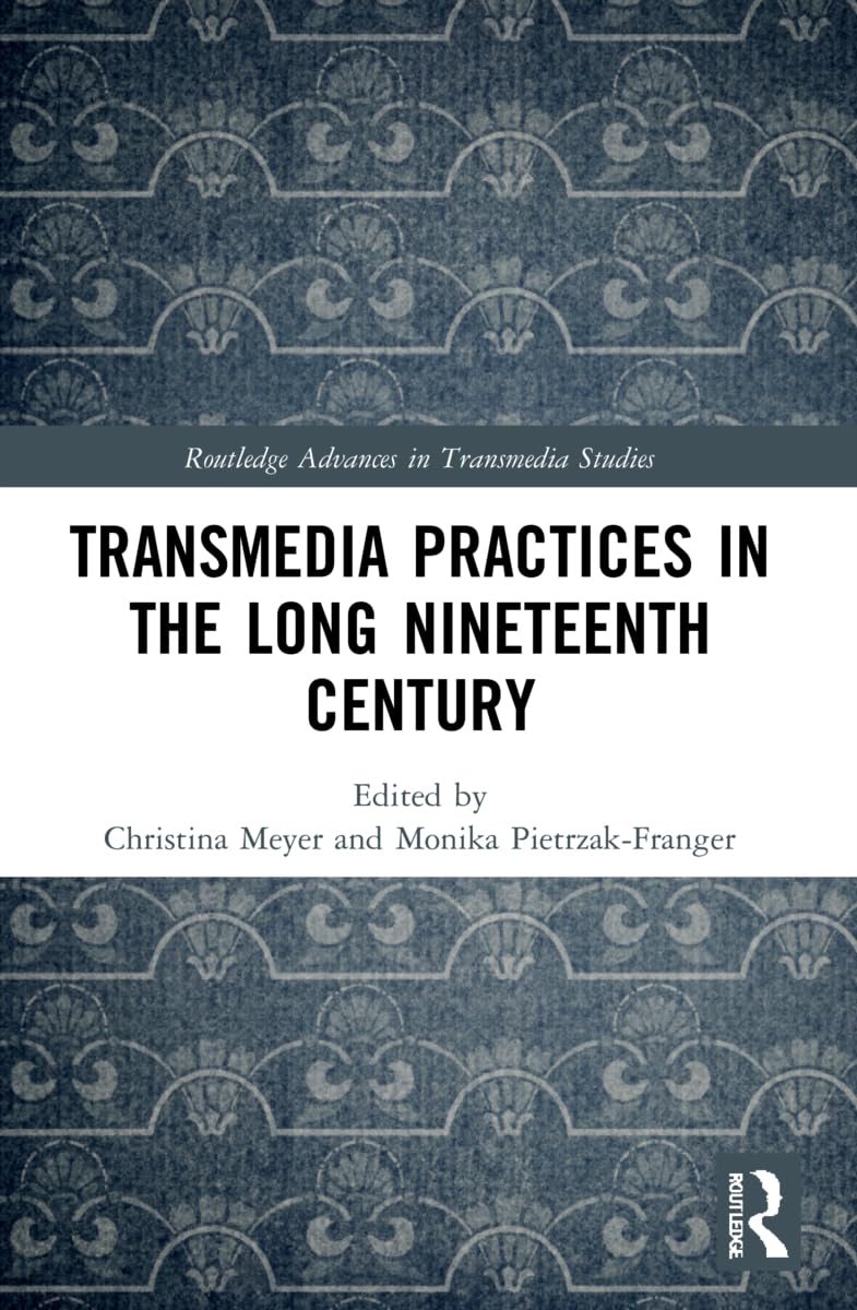 Transmedia Practices in the Long Nineteenth Century (Routledge Advances in Transmedia Studies)