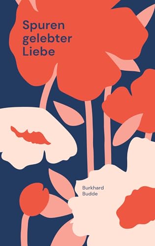 Spuren gelebter Liebe: 25 Mutmacher