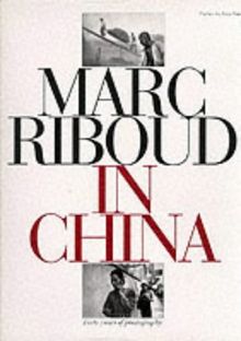 Marc Riboud in China: Forty Years of Photography