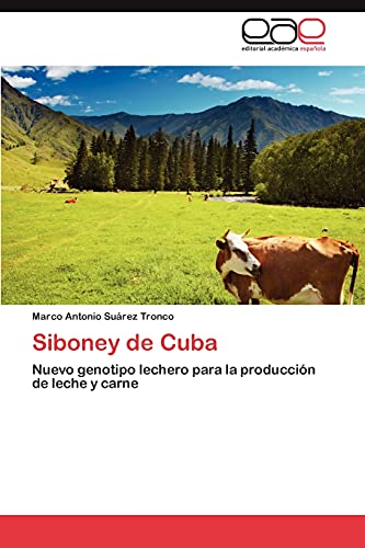 Siboney de Cuba: Nuevo genotipo lechero para la producción de leche y carne