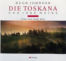 Die Toskana und ihre Weine (Klassische Weinregionen)