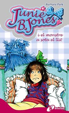 Junie B. Jones i el monstre a sota el llit (Catalá - A PARTIR DE 6 ANYS - PERSONATGES I SÈRIES - Junie B. Jones, Band 4)