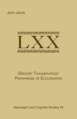 Gregory Thaumaturgo's Paraphrase of Ecclesiastes (SEPTUAGINT AND COGNATE STUDIES SERIES, Band 29)
