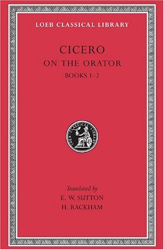 On the Orator: Books 1-2 (Loeb Classical Library)