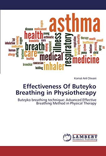 Effectiveness Of Buteyko Breathing in Physiotherapy: Buteyko breathing technique: Advanced Effective Breathing Method in Physical Therapy