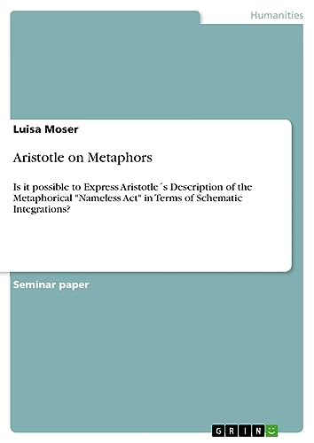 Aristotle on Metaphors: Is it possible to Express Aristotle´s Description of the Metaphorical Nameless Act in Terms of Schematic Integrations?