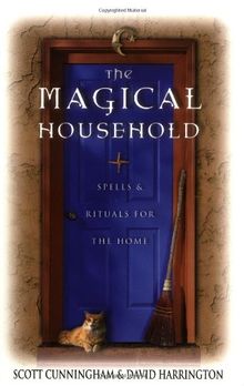 The Magical Household: Spells & Rituals for the Home (Llewellyn's Practical Magick)