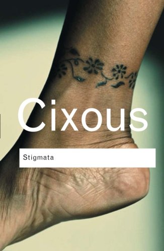 Hélène Cixous Stigmata, Escaping Texts (Routledge Classics)