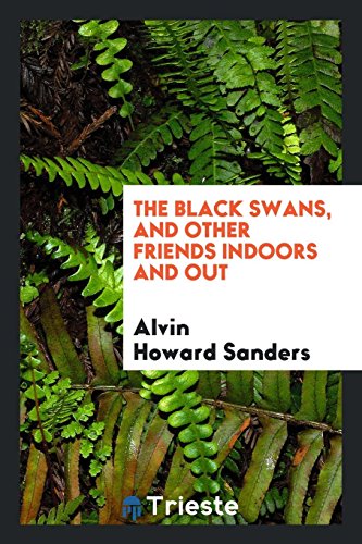 The black swans, and other friends indoors and out