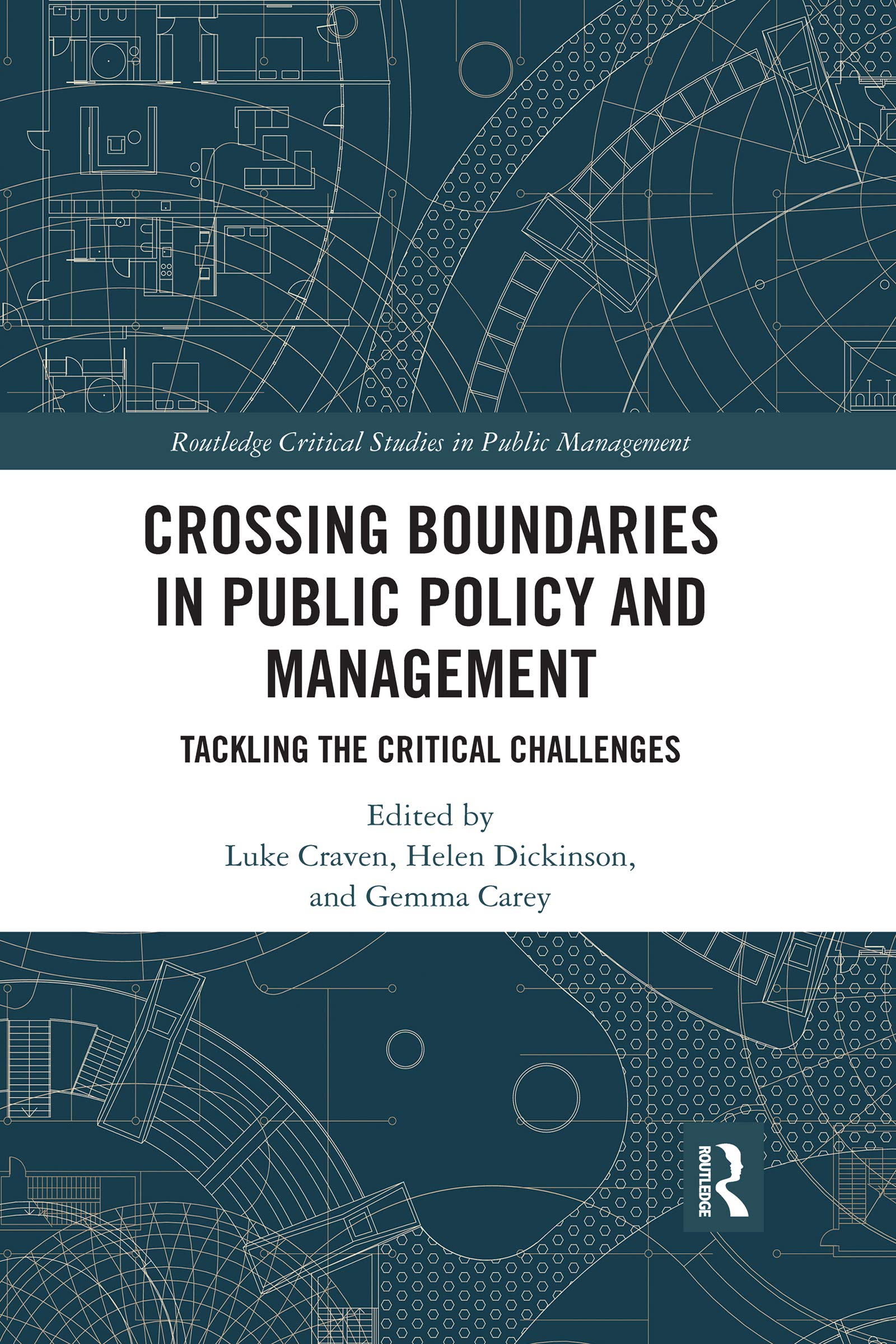 Crossing Boundaries in Public Policy and Management: Tackling the Critical Challenges (Routledge Critical Studies in Public Management)