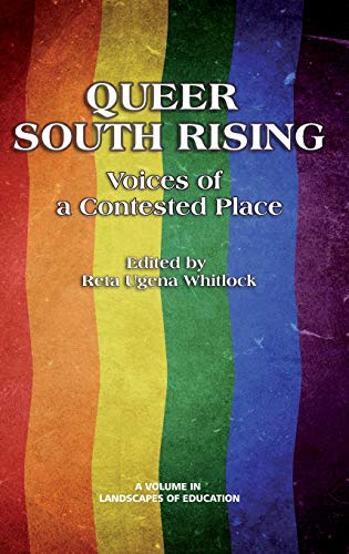 Queer South Rising: Voices of a Contested Place (Hc) (Landscapes of Education)