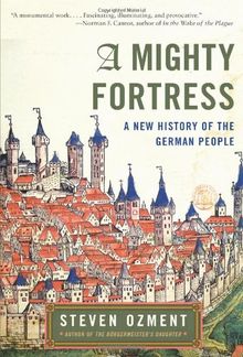 A Mighty Fortress: A New History of the German People