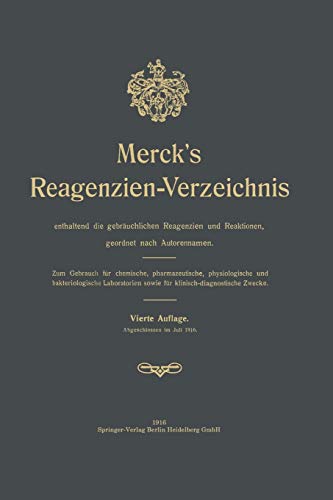 Merck’s Reagenzien-Verzeichnis enthaltend die gebräuchlichen Reagenzien und Reaktionen, geordnet nach Autorennamen: Zum Gebrauch für chemische, ... sowie für klinisch-diagnostische Zwecke