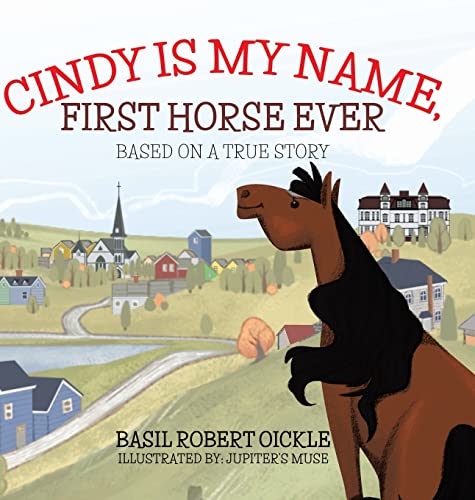 Cindy Is My Name, First Horse Ever (A Horse in Lunenburg, Band 1)