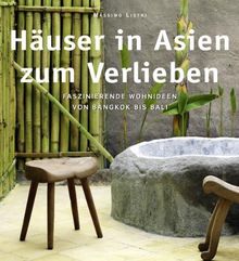 Häuser in Asien zum Verlieben - Faszinierende Wohnideen von Bangkok bis Bali