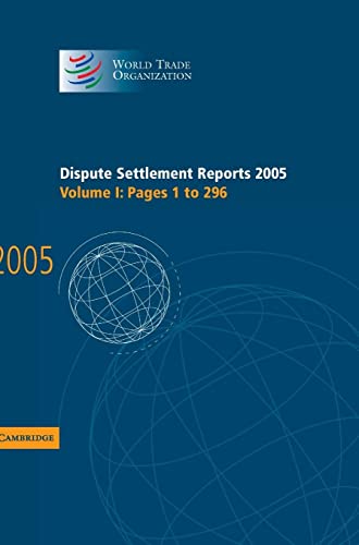 Dispute Settlement Reports Complete Set 178 Volume Hardback Set: Dispute Settlement Reports 2005 (World Trade Organization Dispute Settlement Reports, Band 1)