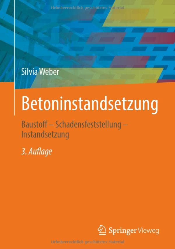 Betoninstandsetzung: Baustoff – Schadensfeststellung – Instandsetzung
