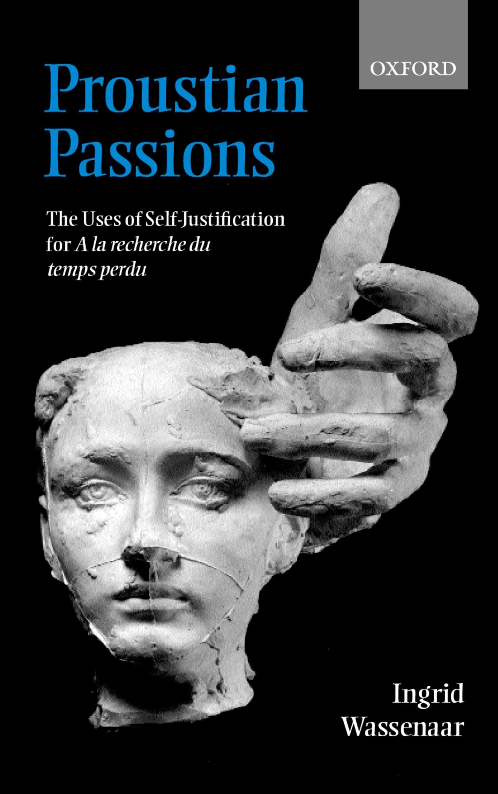 Proustian Passions: The Uses of Self-Justification for a la Recherche Du Temps Perdu