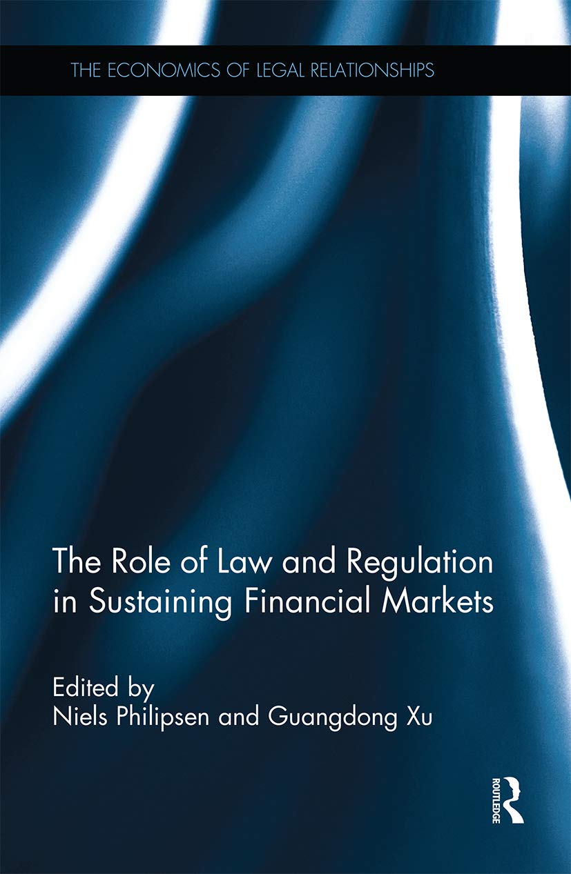 The Role of Law and Regulation in Sustaining Financial Markets (Economics of Legal Relationships)