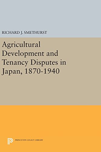 Agricultural Development and Tenancy Disputes in Japan, 1870-1940 (Princeton Legacy Library)