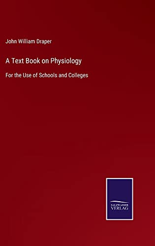 A Text Book on Physiology: For the Use of Schools and Colleges