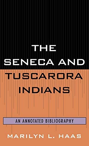 The Seneca and Tuscarora Indians: An Annotated Bibliography (Native American Bibliography Series)