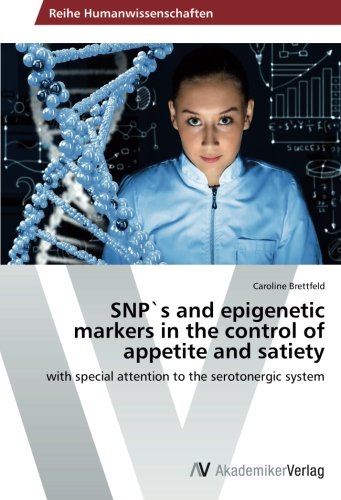 SNP`s and epigenetic markers in the control of appetite and satiety: with special attention to the serotonergic system