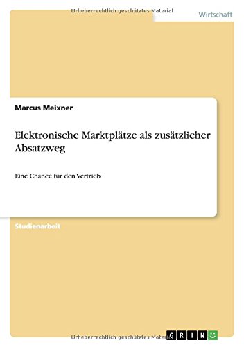 Elektronische Marktplätze als zusätzlicher Absatzweg: Eine Chance für den Vertrieb