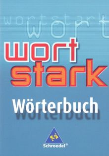 wortstark. Themen und Werkstätten für den Deutschunterricht - Ausgabe 2003: wortstark: Wörterbuch: Allgemeine Ausgabe