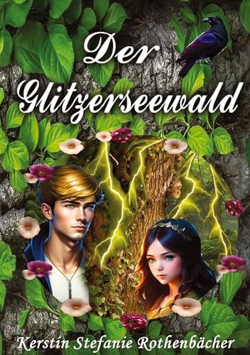 Der Glitzerseewald: Ein märchenhaftes Abenteuer über den Glauben an das Gute, das die Finsternis besiegen kann.