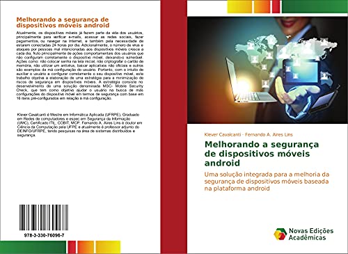 Melhorando a segurança de dispositivos móveis android: Uma solução integrada para a melhoria da segurança de dispositivos móveis baseada na plataforma android