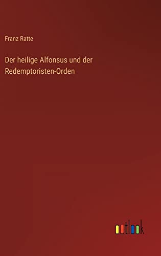 Der heilige Alfonsus und der Redemptoristen-Orden