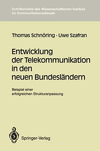 Entwicklung der Telekommunikation in den Neuen Bundesländern: Beispiel Einer Erfolgreichen Strukturanpassung (Schriftenreihe des Wissenschaftlichen Instituts für Kommunikationsdienste, 16, Band 16)