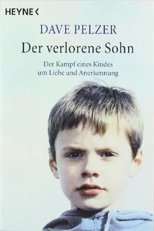 Der verlorene Sohn: Der Kampf eines Kindes um Liebe und Anerkennung