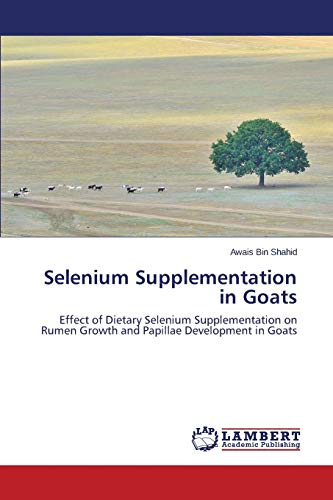 Selenium Supplementation in Goats: Effect of Dietary Selenium Supplementation on Rumen Growth and Papillae Development in Goats