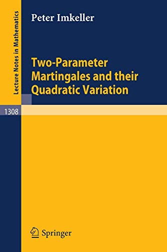 Two-Parameter Martingales and Their Quadratic Variation (Lecture Notes in Mathematics) (Lecture Notes in Mathematics, 1308, Band 1308)
