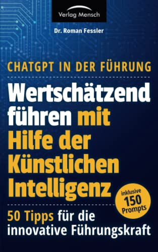 Knstliche Intelligenz optimal einsetzen | vom KI-Anfnger zum  Prompting-Profi | Strategien fr ChatGPT, Claude, Copilot & Co  mit 20  Video-Tutorials von Fessler, Dr. Roman - Taschenbuch