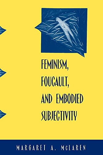 Feminism, Foucault, and Embodied Subjectivity (Suny Series in Contemporary Continental Philosophy)