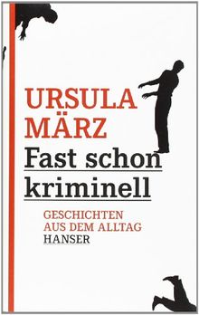 Fast schon kriminell: Geschichten aus dem Alltag