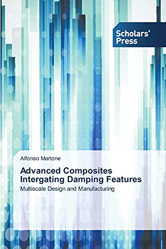 Advanced Composites Intergating Damping Features: Multiscale Design and Manufacturing