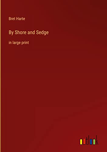By Shore and Sedge: in large print