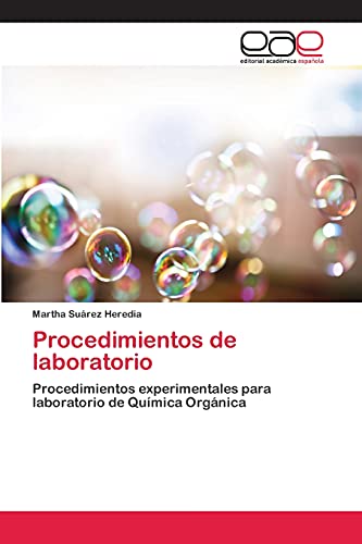 Procedimientos de laboratorio: Procedimientos experimentales para laboratorio de Química Orgánica