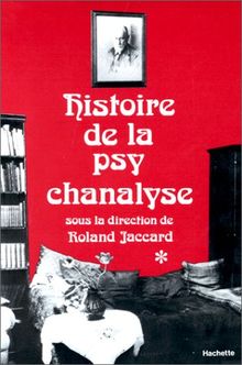 Histoire de la psychanalyse Tome I