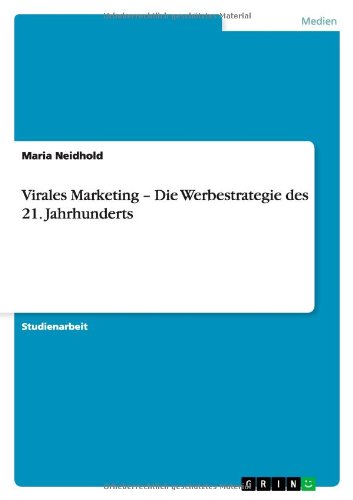 Virales Marketing - Die Werbestrategie des 21. Jahrhunderts