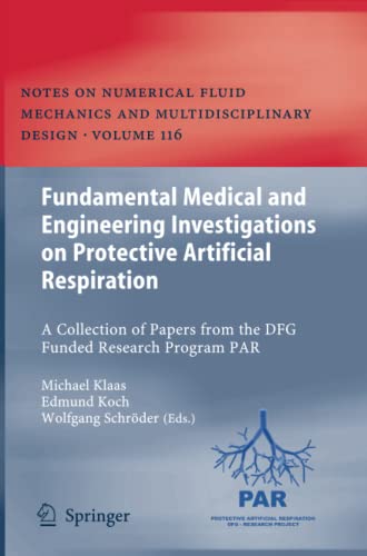 Fundamental Medical and Engineering Investigations on Protective Artificial Respiration: A Collection of Papers from the DFG funded Research Program ... and Multidisciplinary Design, Band 116)