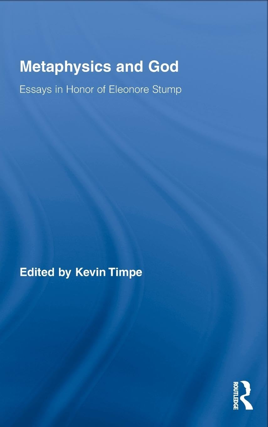 Metaphysics and God: Essays in Honor of Eleonore Stump (Routledge Studies in the Philosophy of Religion, 7, Band 7)