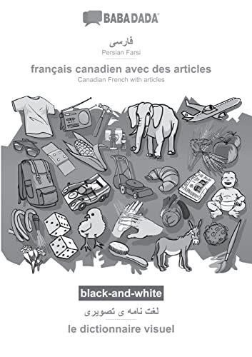 BABADADA black-and-white, Persian Farsi (in arabic script) - français canadien avec des articles, visual dictionary (in arabic script) - le ... French with articles, visual dictionary